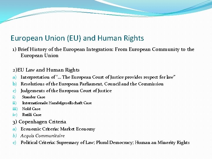 European Union (EU) and Human Rights 1) Brief History of the European Integration: From