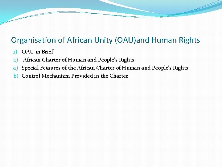 Organisation of African Unity (OAU)and Human Rights 1) 2) a) b) OAU in Brief