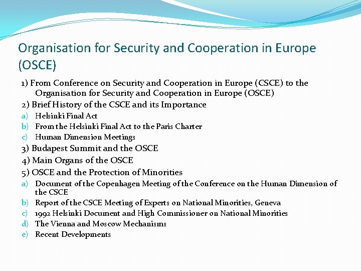 Organisation for Security and Cooperation in Europe (OSCE) 1) From Conference on Security and