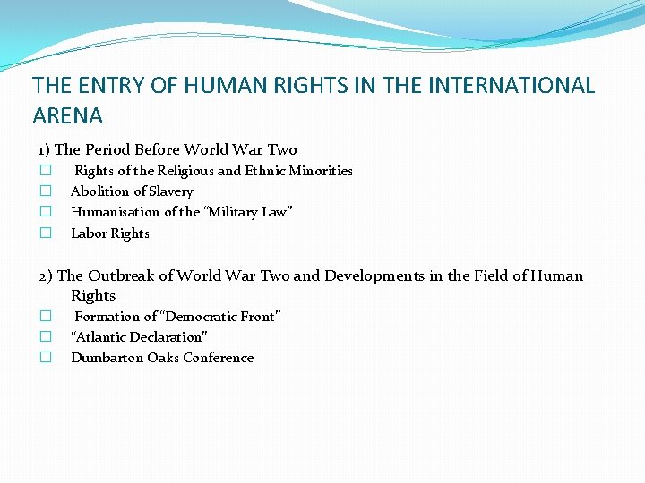 THE ENTRY OF HUMAN RIGHTS IN THE INTERNATIONAL ARENA 1) The Period Before World