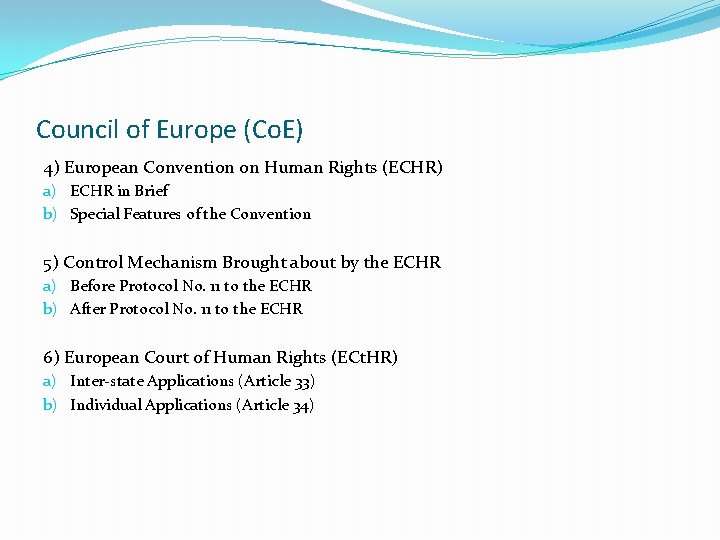 Council of Europe (Co. E) 4) European Convention on Human Rights (ECHR) a) ECHR