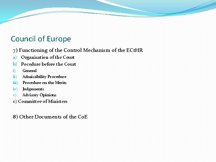 Council of Europe 7) Functioning of the Control Mechanism of the ECt. HR a)