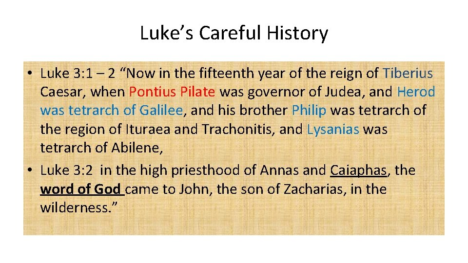 Luke’s Careful History • Luke 3: 1 – 2 “Now in the fifteenth year