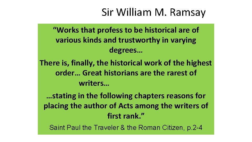 Sir William M. Ramsay “Works that profess to be historical are of various kinds