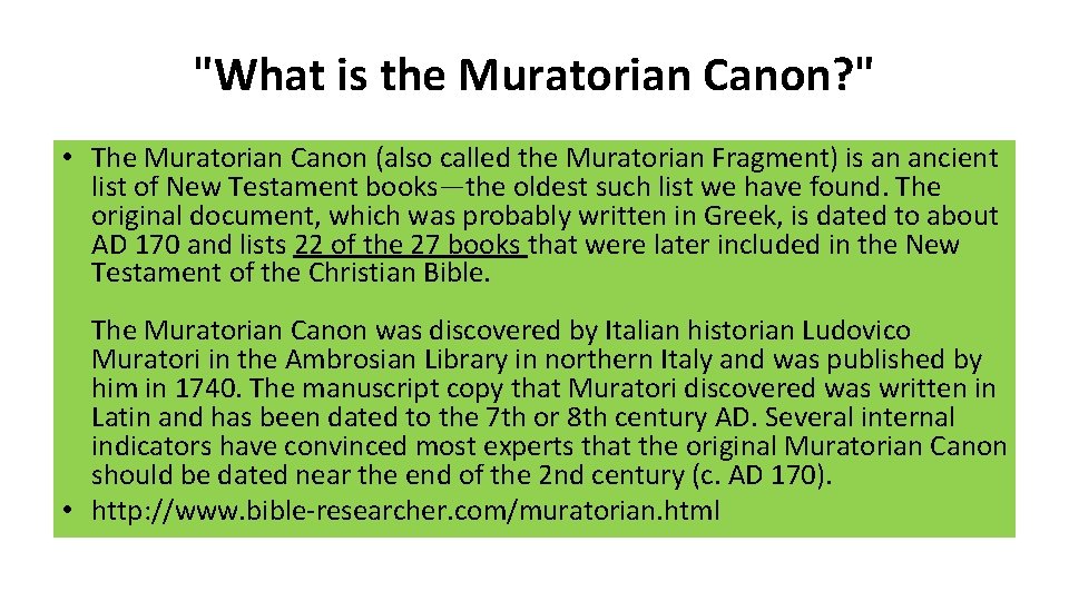 "What is the Muratorian Canon? " • The Muratorian Canon (also called the Muratorian