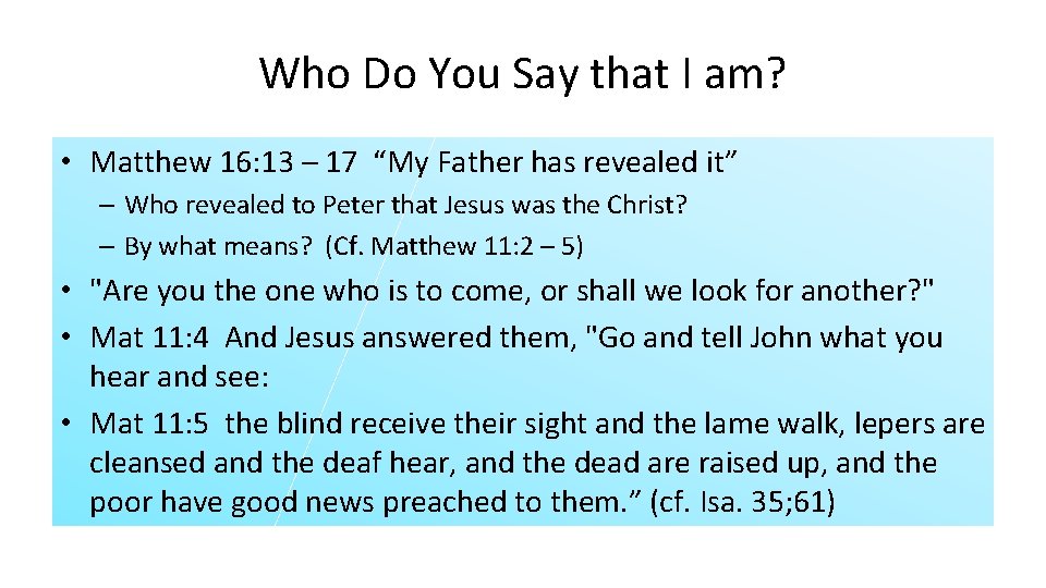 Who Do You Say that I am? • Matthew 16: 13 – 17 “My