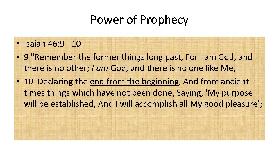 Power of Prophecy • Isaiah 46: 9 - 10 • 9 "Remember the former
