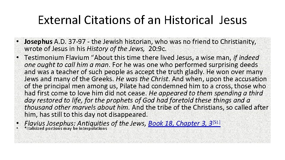 External Citations of an Historical Jesus • Josephus A. D. 37 -97 - the