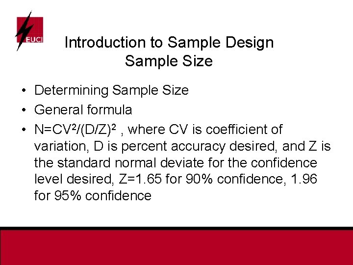 Introduction to Sample Design Sample Size • Determining Sample Size • General formula •