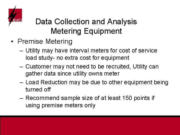 Data Collection and Analysis Metering Equipment • Premise Metering – Utility may have interval