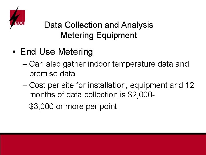 Data Collection and Analysis Metering Equipment • End Use Metering – Can also gather
