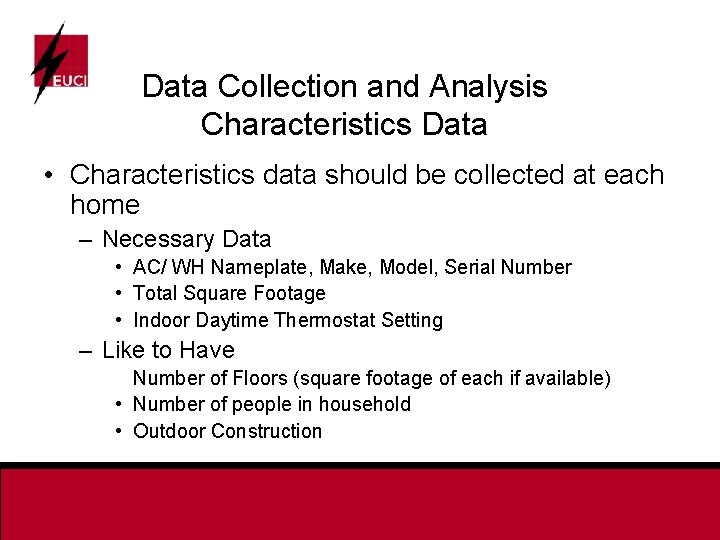 Data Collection and Analysis Characteristics Data • Characteristics data should be collected at each