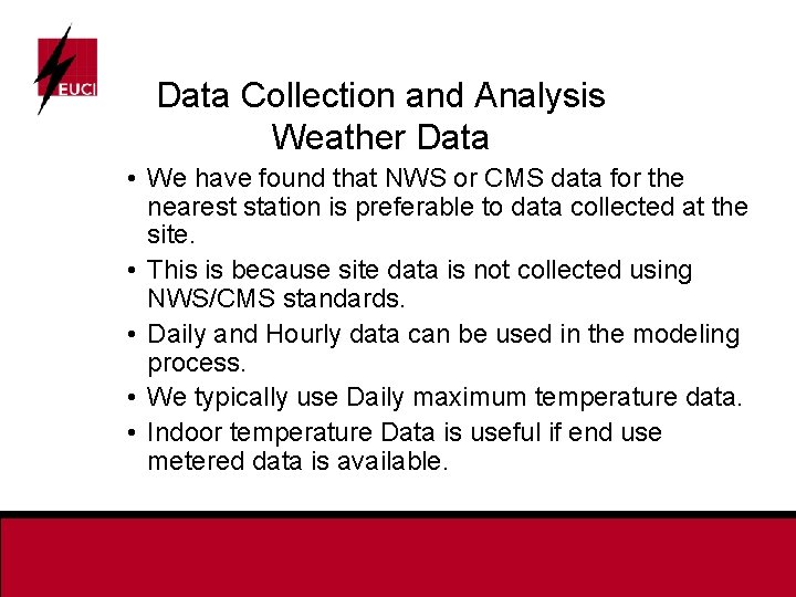 Data Collection and Analysis Weather Data • We have found that NWS or CMS