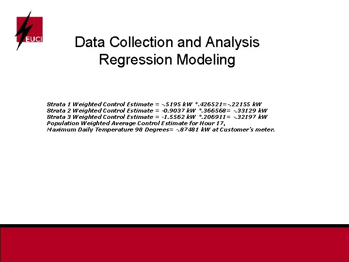 Data Collection and Analysis Regression Modeling Strata 1 Weighted Control Estimate = -. 5195