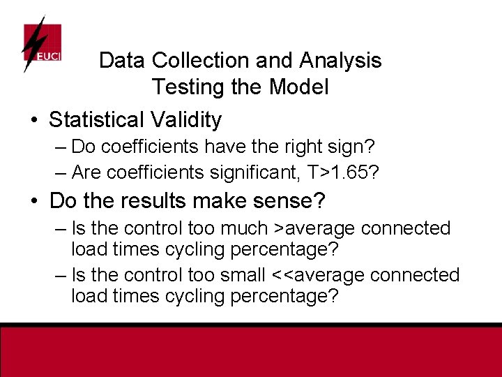 Data Collection and Analysis Testing the Model • Statistical Validity – Do coefficients have