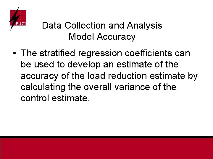 Data Collection and Analysis Model Accuracy • The stratified regression coefficients can be used