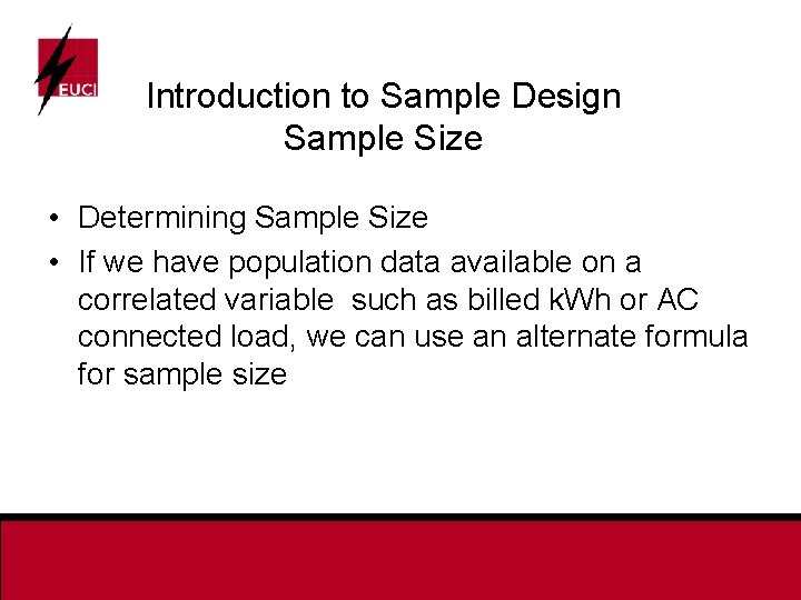 Introduction to Sample Design Sample Size • Determining Sample Size • If we have