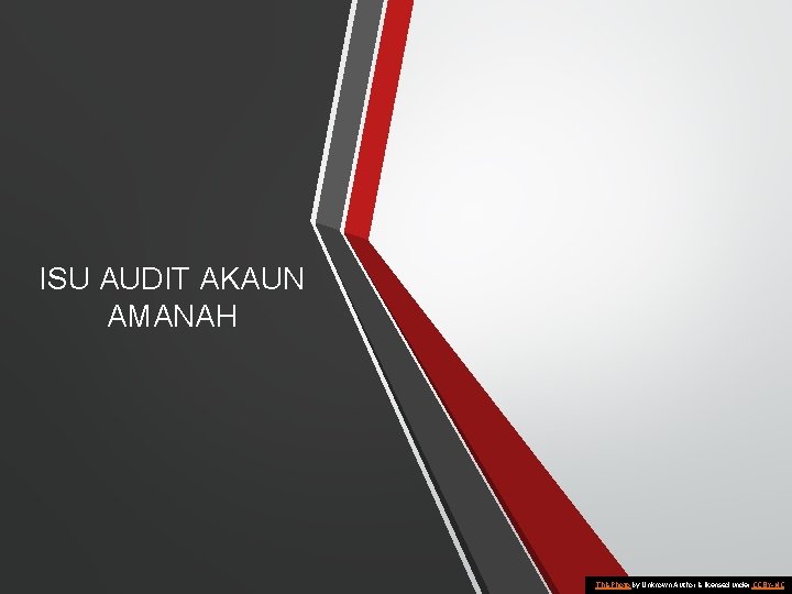 ISU AUDIT AKAUN AMANAH This Photo by Unknown Author is licensed under CC BY-NC