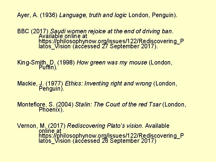 Ayer, A. (1936) Language, truth and logic London, Penguin). BBC (2017) Saudi women rejoice