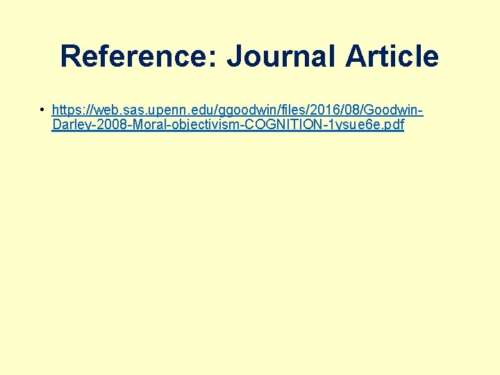 Reference: Journal Article • https: //web. sas. upenn. edu/ggoodwin/files/2016/08/Goodwin. Darley-2008 -Moral-objectivism-COGNITION-1 ysue 6 e.