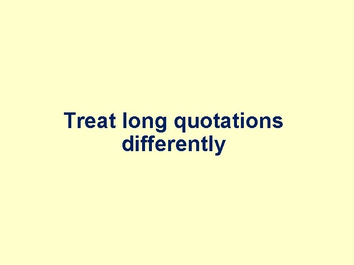 Treat long quotations differently 