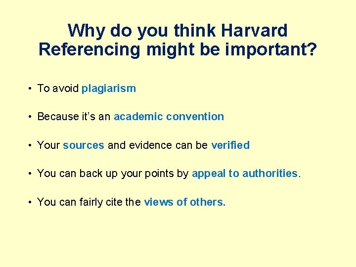 Why do you think Harvard Referencing might be important? • To avoid plagiarism •