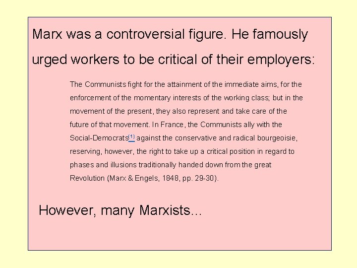 Marx was a controversial figure. He famously urged workers to be critical of their