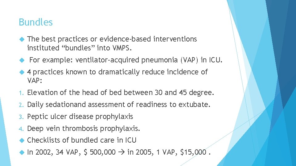 Bundles The best practices or evidence-based interventions instituted “bundles” into VMPS. For example: ventilator-acquired