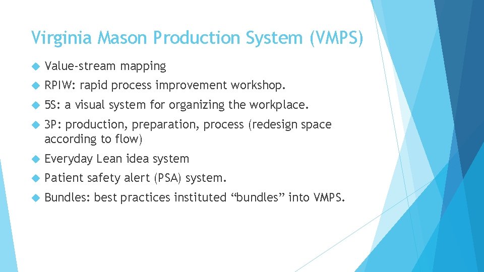 Virginia Mason Production System (VMPS) Value-stream mapping RPIW: rapid process improvement workshop. 5 S: