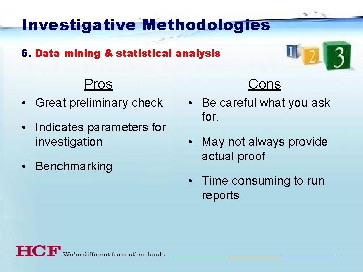 Investigative Methodologies 6. Data mining & statistical analysis Pros • Great preliminary check •