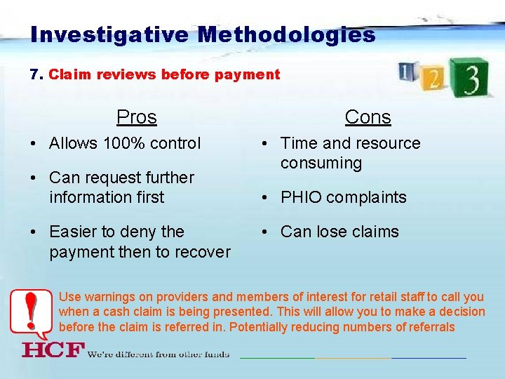 Investigative Methodologies 7. Claim reviews before payment Pros • Allows 100% control • Can