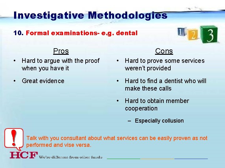 Investigative Methodologies 10. Formal examinations- e. g. dental Pros Cons • Hard to argue