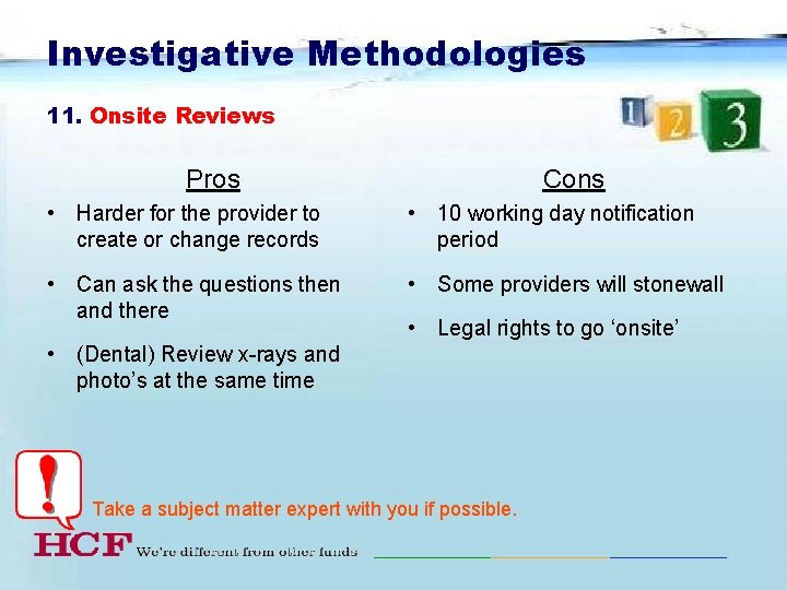 Investigative Methodologies 11. Onsite Reviews Pros Cons • Harder for the provider to create