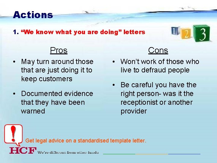 Actions 1. “We know what you are doing” letters Pros • May turn around