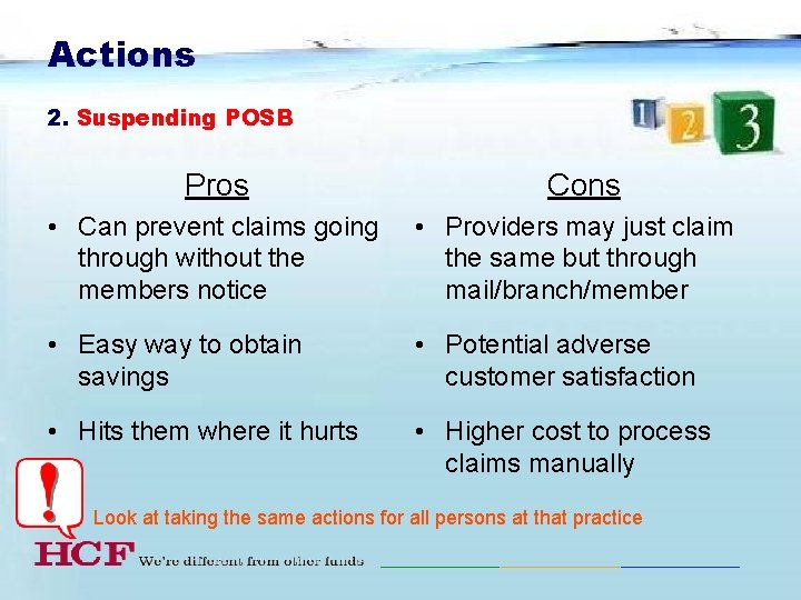 Actions 2. Suspending POSB Pros Cons • Can prevent claims going through without the