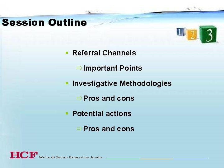Session Outline § Referral Channels ðImportant Points § Investigative Methodologies ðPros and cons §