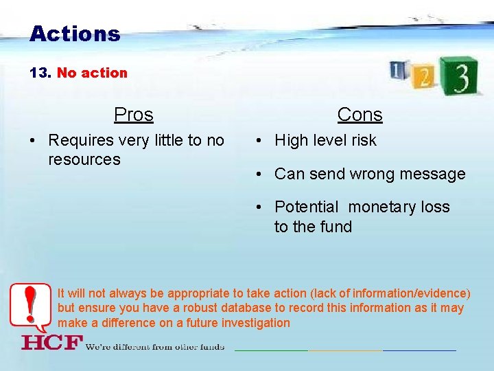 Actions 13. No action Pros • Requires very little to no resources Cons •