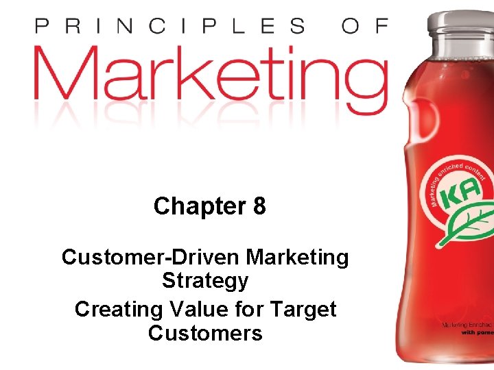 Chapter 8 Customer-Driven Marketing Strategy Creating Value for Target Customers Copyright © 2009 Pearson