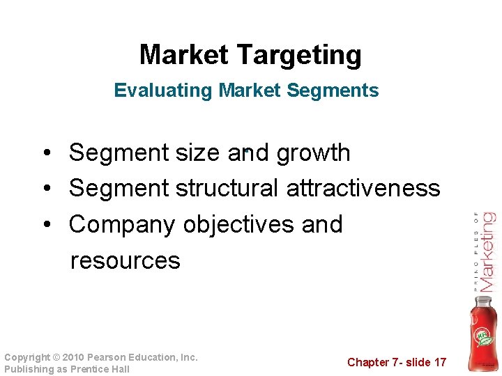 Market Targeting Evaluating Market Segments. growth • Segment size and • Segment structural attractiveness