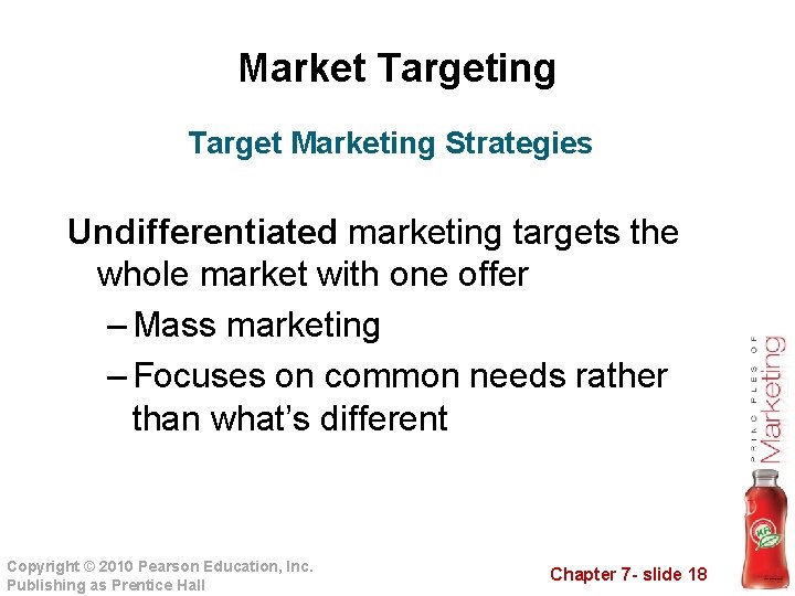Market Targeting Target Marketing Strategies Undifferentiated marketing targets the whole market with one offer