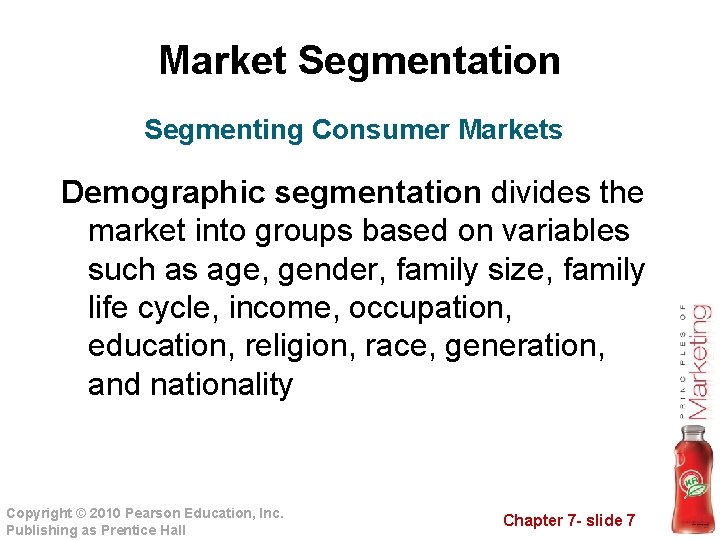 Market Segmentation Segmenting Consumer Markets Demographic segmentation divides the market into groups based on