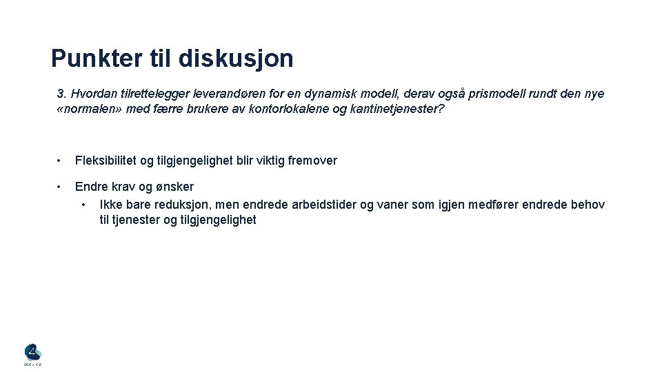 Punkter til diskusjon 3. Hvordan tilrettelegger leverandøren for en dynamisk modell, derav også prismodell
