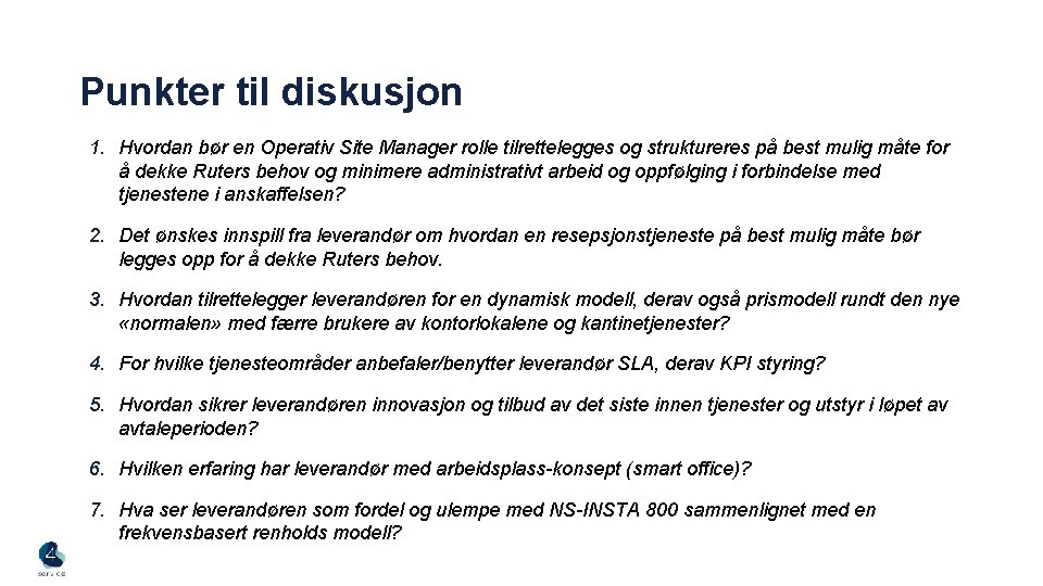 Punkter til diskusjon 1. Hvordan bør en Operativ Site Manager rolle tilrettelegges og struktureres