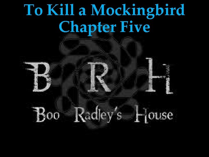 To Kill a Mockingbird Chapter Five 