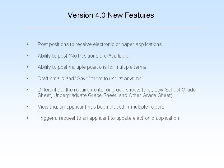 Version 4. 0 New Features • Post positions to receive electronic or paper applications.