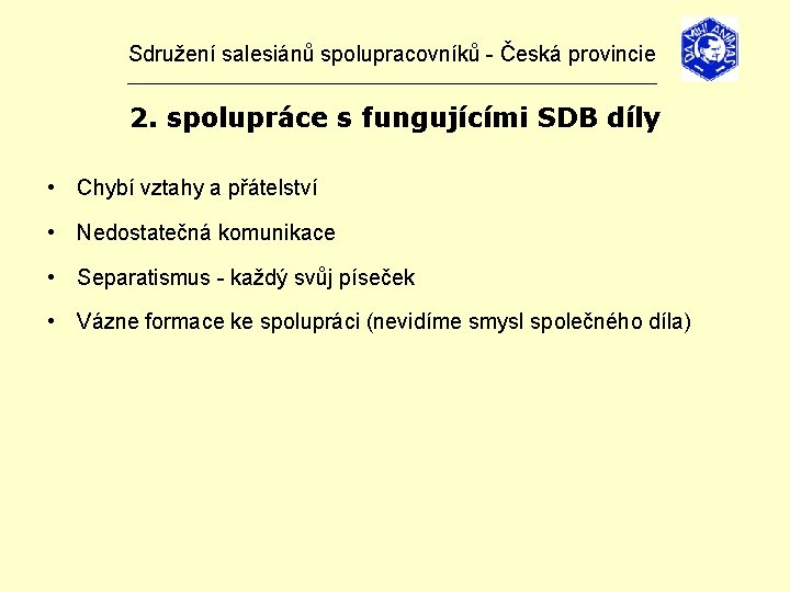 Sdružení salesiánů spolupracovníků - Česká provincie _______________________________ 2. spolupráce s fungujícími SDB díly •