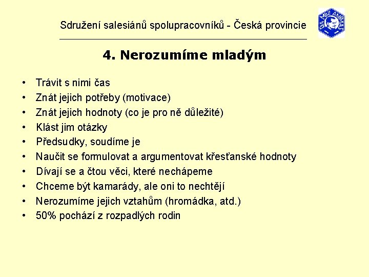 Sdružení salesiánů spolupracovníků - Česká provincie _______________________________ 4. Nerozumíme mladým • • • Trávit