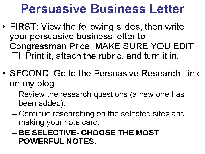 Persuasive Business Letter • FIRST: View the following slides, then write your persuasive business