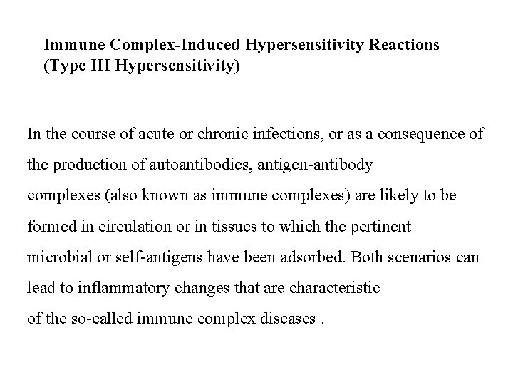 Immune Complex-Induced Hypersensitivity Reactions (Type III Hypersensitivity) In the course of acute or chronic
