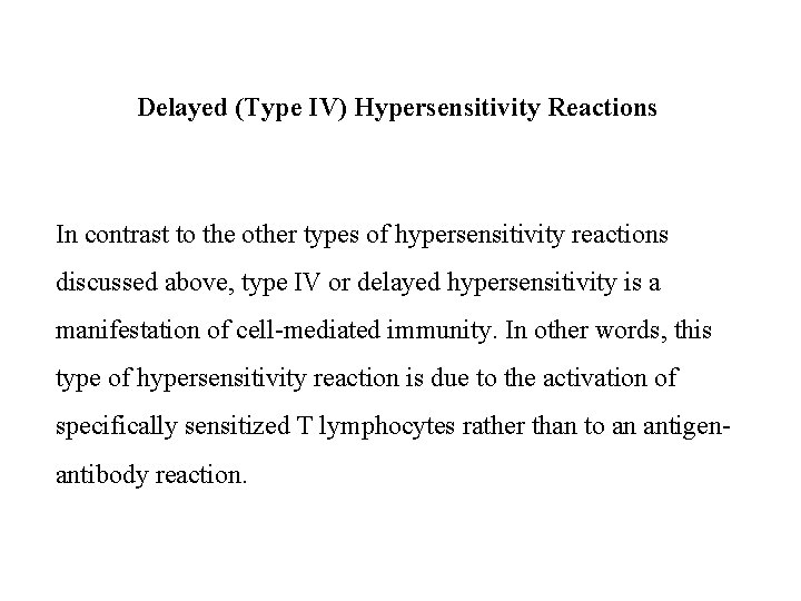 Delayed (Type IV) Hypersensitivity Reactions In contrast to the other types of hypersensitivity reactions